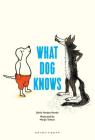 What Dog Knows By Sylvia Vanden Heede, Marije Tolman (Illustrator) Cover Image