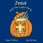 Jesus and the Light Party: Why Halloween? By Carol M. Weir (Illustrator), Hazel J. Wilcox Cover Image
