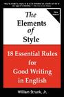 The Elements of Style: 18 Essential Rules for Good Writing in English By Jr. Strunk, William Cover Image