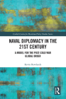 Naval Diplomacy in 21st Century: A Model for the Post-Cold War Global Order (Corbett Centre for Maritime Policy Studies) Cover Image