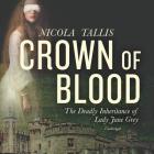Crown of Blood: The Deadly Inheritance of Lady Jane Grey Cover Image
