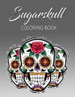 Sugarskull coloring book: A Day of the Dead Coloring Book Day of the dead - Halloween - By Sina Penny Cover Image