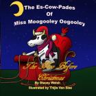 The Es-Cow-Pades of Miss Moogooley Oogooley: The Moo Before Christmas Cover Image
