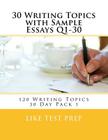 30 Writing Topics with Sample Essays Q1-30: 120 Writing Topics 30 Day Pack 1 By Like Test Prep Cover Image