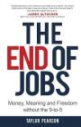 The End of Jobs: Money, Meaning and Freedom Without the 9-to-5 Cover Image