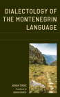 Dialectology of the Montenegrin Language By Adnan Čirgic, Marc L. Greenberg (Foreword by), Goran Drinčic (Translator) Cover Image