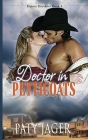 Doctor in Petticoats By Paty Jager Cover Image