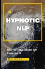 Hypnotic NLP: How To Use Hypnosis For Self Improvement By Sean Hughes Cover Image