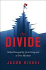 The Divide: Global Inequality from Conquest to Free Markets By Jason Hickel Cover Image