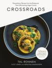 Crossroads: Extraordinary Recipes from the Restaurant That Is Reinventing Vegan Cuisine By Tal Ronnen, Scot Jones (With), Serafina Magnussen (With) Cover Image