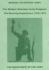 The Modern Volunteer Army Program: The Benning Experiment, 1970-1972 By Brigadier General Willard Latham Cover Image