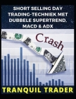 Short Selling Day Trading-Techniek Met Dubbele Supertrend, Macd & Adx Cover Image