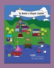 To Build A Royal Castle By Maria Hilton (Illustrator), Maria Hilton Cover Image
