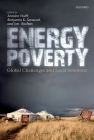Energy Poverty: Global Challenges and Local Solutions By Antoine Halff (Editor), Benjamin K. Sovacool (Editor), Jon Rozhon (Editor) Cover Image