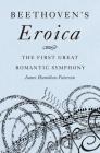 Beethoven's Eroica: The First Great Romantic Symphony Cover Image