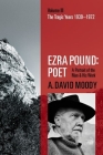 Ezra Pound: Poet: Volume III: The Tragic Years 1939-1972 By A. David Moody Cover Image