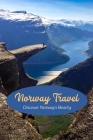Norway Travel: Discover Norway's Beauty: Examine Norway's Beauty By Jeremy Little Cover Image
