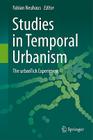 Studies in Temporal Urbanism: The Urbantick Experiment By Fabian Neuhaus (Editor) Cover Image