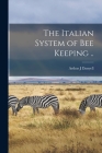 The Italian System of bee Keeping .. By Arthur J. Danyell Cover Image