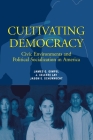 Cultivating Democracy: Civic Environments and Political Socialization in America By James G. Gimpel, J. Celeste Lay, Jason E. Schuknecht Cover Image