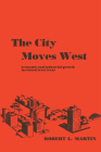 The City Moves West: Economic and Industrial Growth in Central West Texas By Robert L. Martin Cover Image