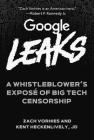 Google Leaks: A Whistleblower's Exposé of Big Tech Censorship By Zach Vorhies, Kent Heckenlively Cover Image