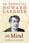 The Essential Howard Gardner on Mind By Howard Gardner Cover Image