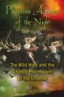 Phantom Armies of the Night: The Wild Hunt and the Ghostly Processions of the Undead Cover Image