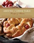 Around a Greek Table: Recipes & Stories Arranged According to the Liturgical Seasons of the Eastern Church By Katerina Whitley, Jasmin Hejazi (Photographer) Cover Image