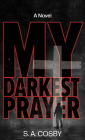 My Darkest Prayer By S. a. Cosby Cover Image