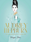Audrey Hepburn: The Illustrated World of a Fashion Icon Cover Image