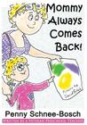 Mommy Always Comes Back By Penny Schnee-Bosch, David Bosch (Illustrator) Cover Image