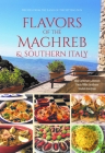 Flavors of the Maghreb & Southern Italy: Recipes from the Land of the Setting Sun By Alba Carbonaro Johnson, Paula Miller Jacobson, Sheilah Kaufman Cover Image