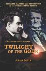 Twilight of the Gods: Nietzsche Contra Wagner By Julian Doyle Cover Image