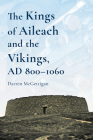 The Kings of Ailech and the Vikings, 800-1060AD: A History By Darren McGettigan Cover Image