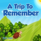 A Trip to Remember: Children's Fables.: Inspiring children to keep trying. By Simons Acquah Cover Image