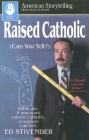 Raised Catholic: (Can You Tell?) (American Storytelling) Cover Image