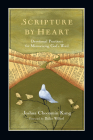 Scripture by Heart: Devotional Practices for Memorizing God's Word By Joshua Choonmin Kang, Dallas Willard (Foreword by) Cover Image