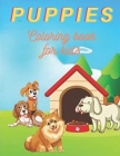 Happy Puppies Coloring Book for kids: Easy Coloring Pages Of Fun And Relaxing Puppies - Perfect Gift for Children who Love Puppies By Toby Harvey Cover Image