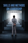 Skills And Methods On Leadership: Step-By-Step For Beginnner: Leadership Books Cover Image
