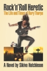 Rock 'n' Roll Heretic: The Life and Times of Rory Tharpe By Sikivu Hutchinson Cover Image