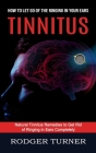 Tinnitus: Advances in the Medical Treatment of Hearing Loss (Natural Tinnitus Remedies to Get Rid of Ringing in Ears Completely) By Rodger Turner Cover Image