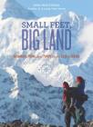 Small Feet, Big Land: Adventure, Home, and Family on the Edge of Alaska By Erin McKittrick Cover Image