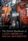 The Oxford Handbook of Latin American Social Movements (Oxford Handbooks) Cover Image
