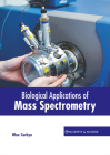 Biological Applications of Mass Spectrometry By Max Corbyn (Editor) Cover Image