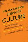 The Black Church and Hip Hop Culture: Toward Bridging the Generational Divide (African American Cultural Theory and Heritage) By Emmett G. Price (Editor) Cover Image