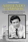 ABRIENDO CAMINOS, Memorias de un cubano exiliado: Preso político. Brigada 2506. Primer cubano elegido a un cargo público en el Estados Unidos en el si By Manolo Reboso Cover Image