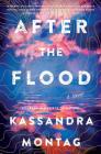 After the Flood: A Novel By Kassandra Montag Cover Image