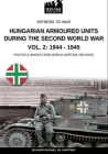 Hungarian armoured units during the Second World War - Vol. 2: 1944-1945 By Eduardo Manuel Gil Martínez Cover Image