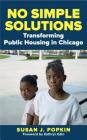 No Simple Solutions: Transforming Public Housing in Chicago (Urban Institute Press) By Susan J. Popkin, Kathryn Edin (Foreword by) Cover Image